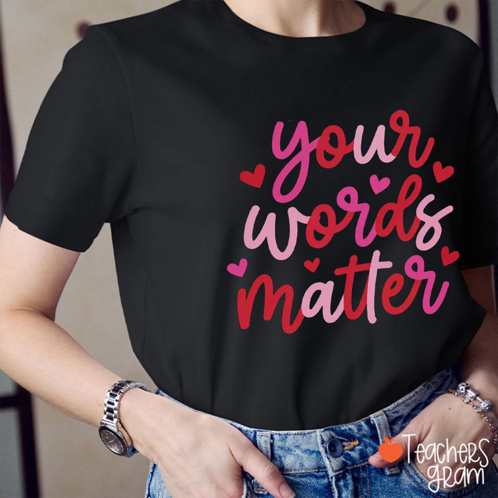 Your Words Matter Red Heart Teacher T-Shirt