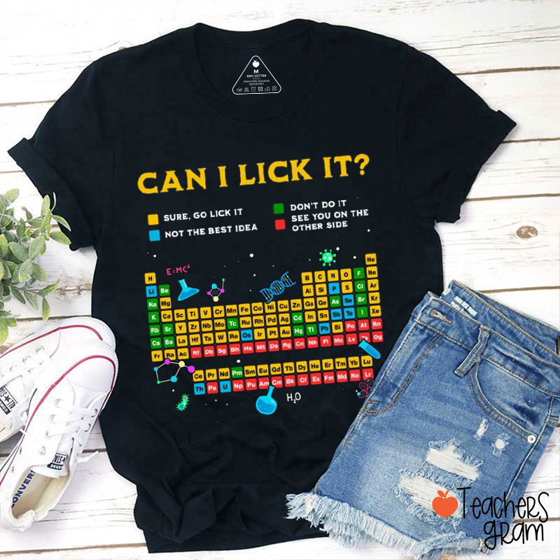 Can I Lick It Periodic Table Teacher T-Shirt