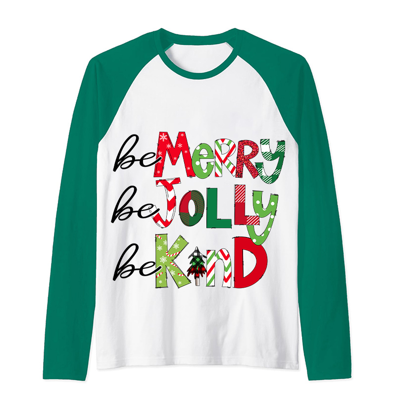 Be Merry Be Jolly Be Kind Teacher Raglan Long Sleeve T-Shirt