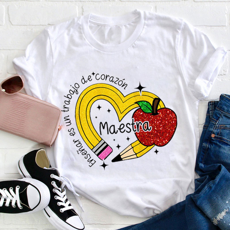 Enseñar Es Un Trabajo De corazón Spanish Teacher T-Shirt