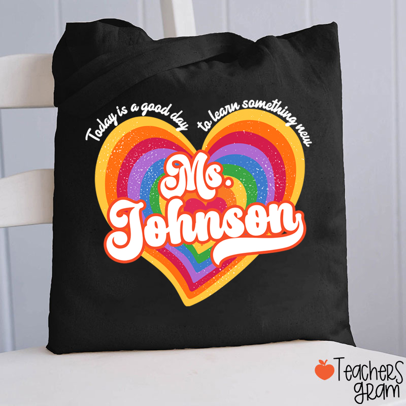 Personalized Name Today Is A Good Day To Learn Something New Teacher Tote Bag