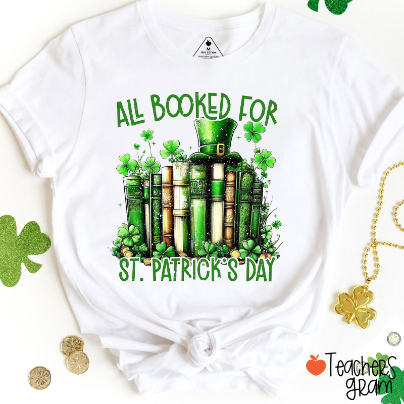 All Booked For St. Patrick's Day Teacher T-Shirt