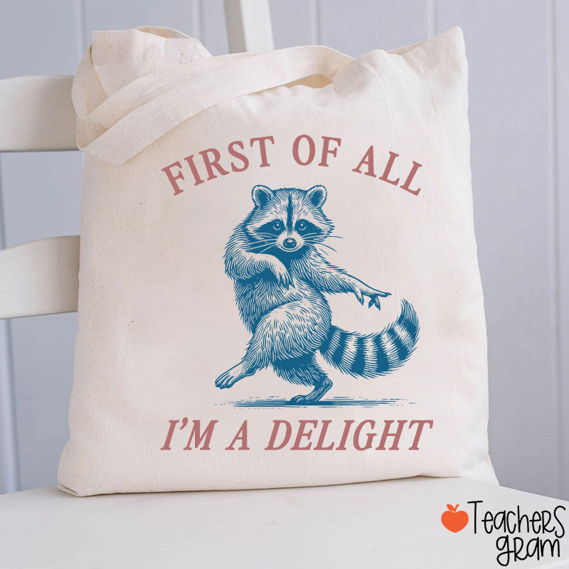 First Of All I'm A Delight Teacher Tote Bag