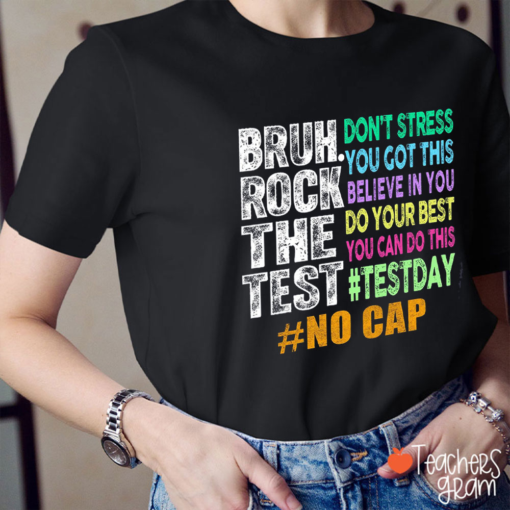 Bruh Rock The Test Don't Stress Teacher T-Shirt