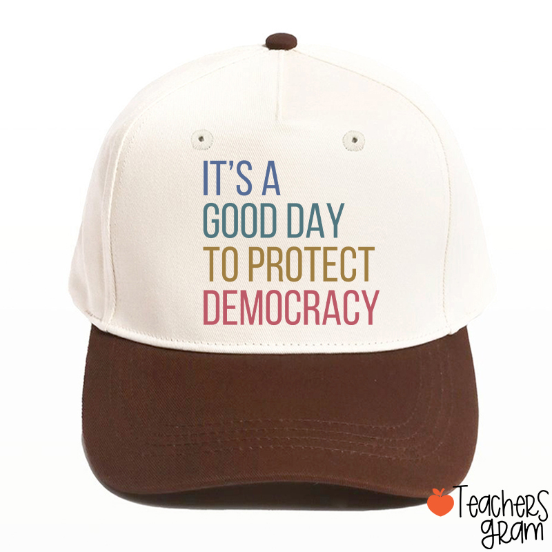 It's A Good Day To Protect Democracy Teacher Baseball Cap