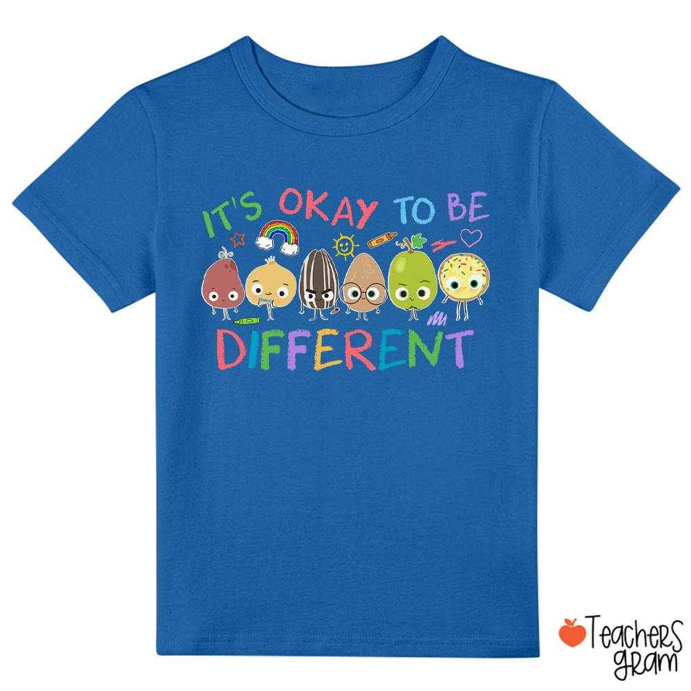 It's Okay To Be Different Class T-Shirt