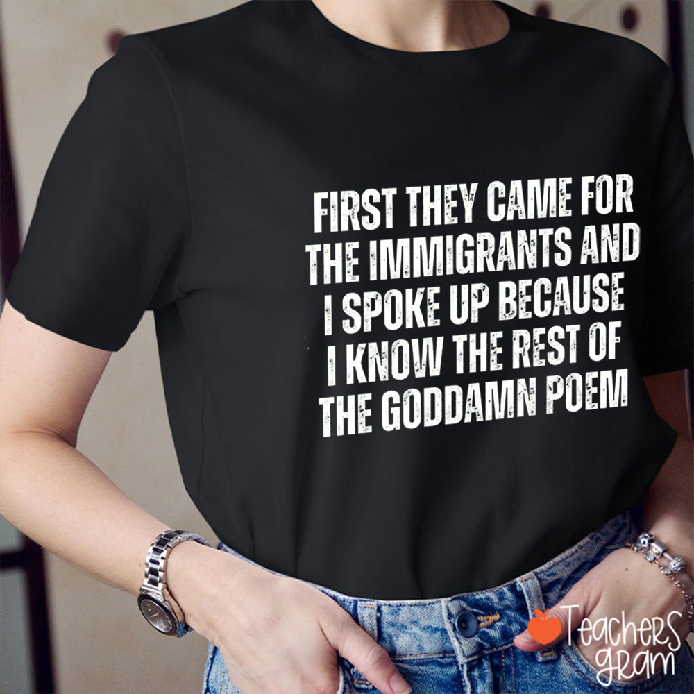 First They Came For The Immigrants Teacher T-Shirt