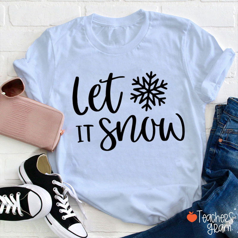 Snowflakes Let It Snow Teacher T-Shirt
