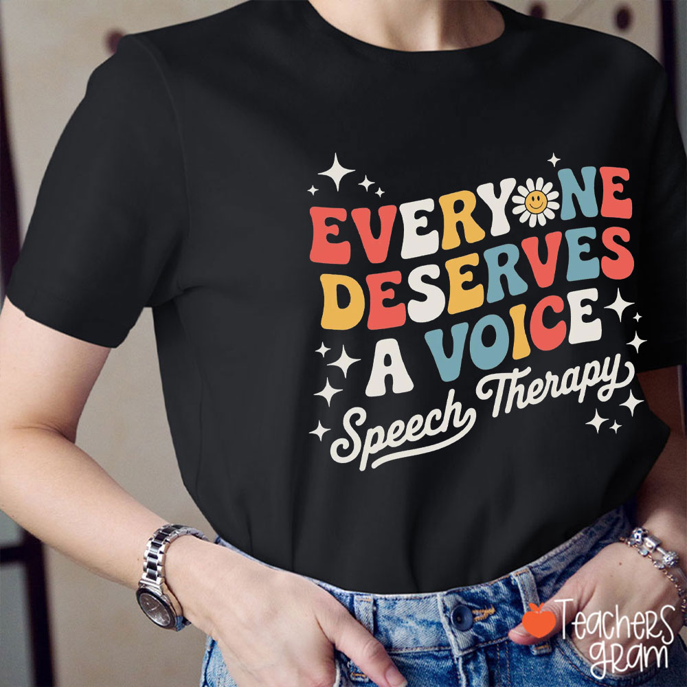 Everyone Deserves A Voice Teacher T-Shirt