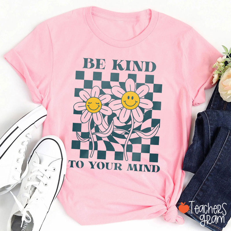 Be Kind To Your Mind Checkerboard Teacher T-Shirt