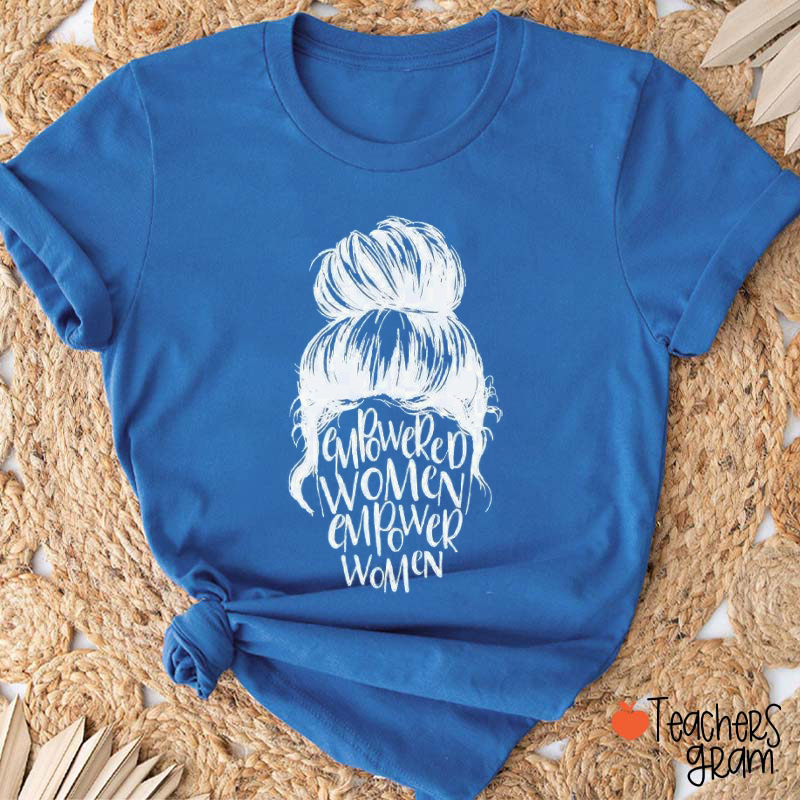 A Powerful Woman Empowers Women Teacher T-Shirt