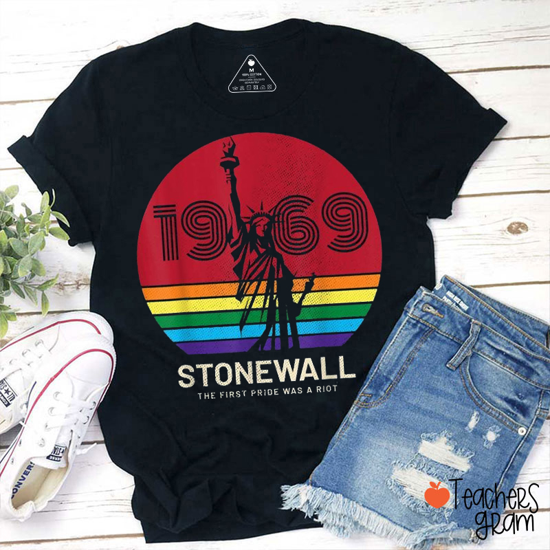 1969 Stonewall The First Pride Was A Riot Teacher T-Shirt