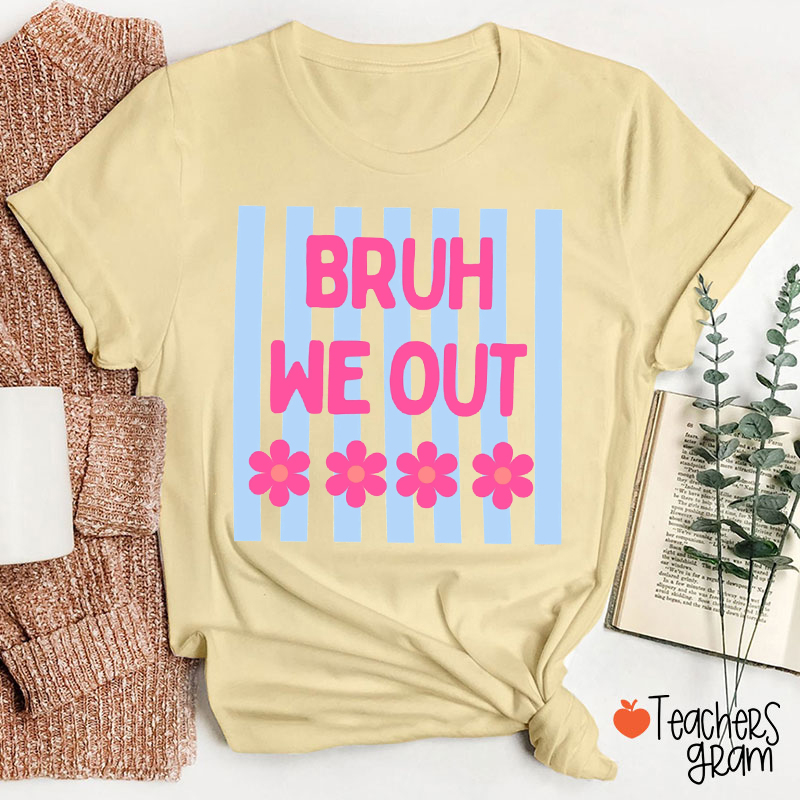 Comfort Colors Bruh We Out Teacher T-Shirt