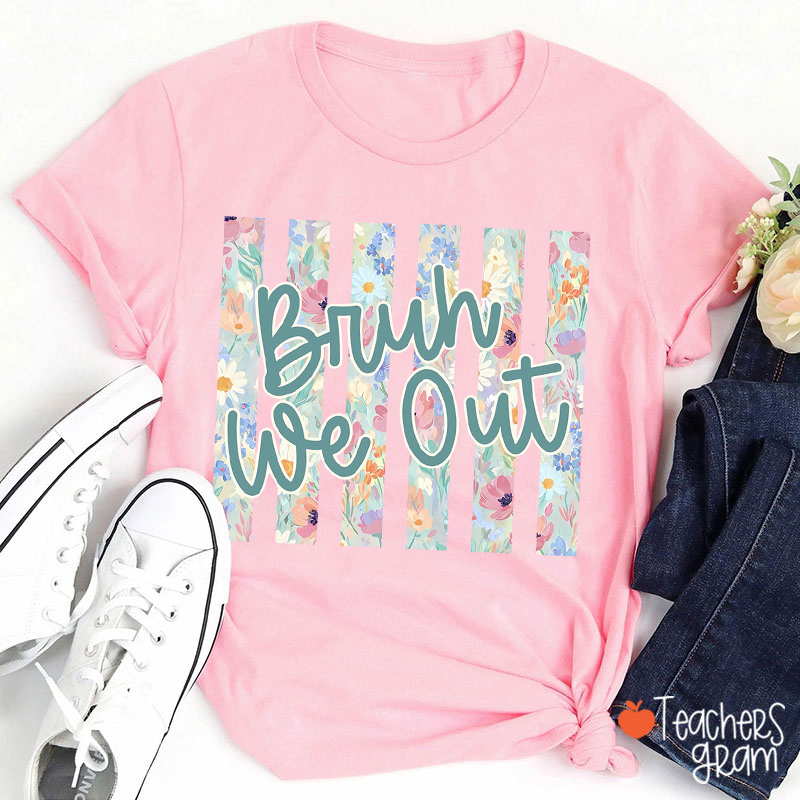 Wildflower Stripes Bruh We Out Teacher T-Shirt