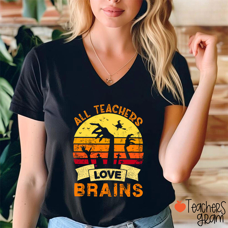 All Teachers Love Brains Teacher Female V-Neck T-Shirt