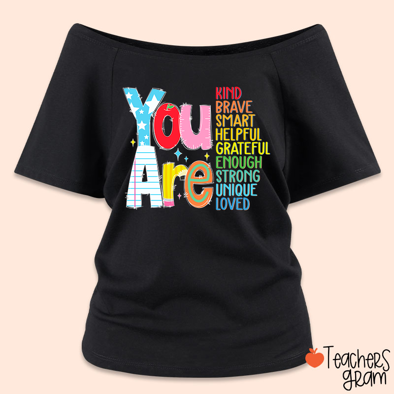 Be Who You Are You Are Enough Teacher Off Shoulder Shirt