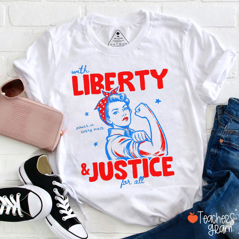 With Liberty And Justice For All Power In Every Voice Teacher T-Shirt