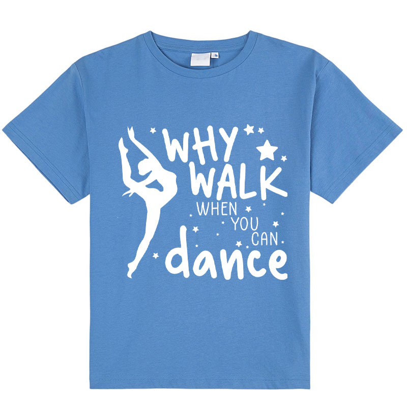 Why Walk When You Can Dance Class T-Shirt