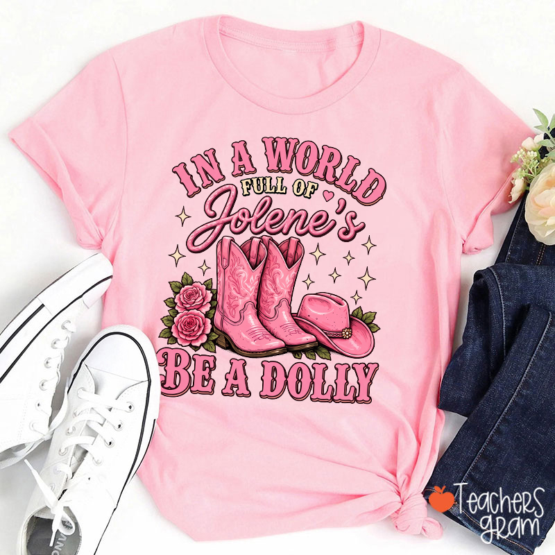 In A World Full Of Jolene’s Teacher T-Shirt