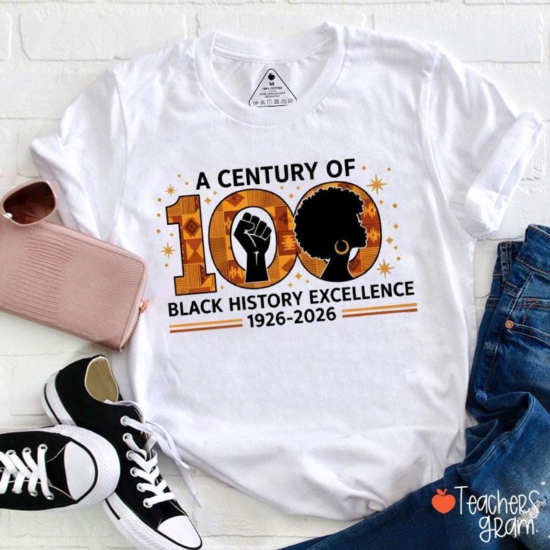 A Century Of 100 Black History Excellence Teacher T-Shirt