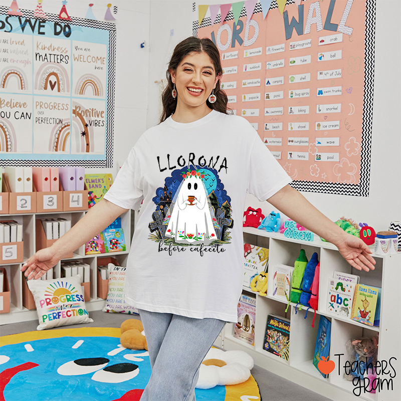 Llorona Before Cafecito Spanish Teacher T-Shirt