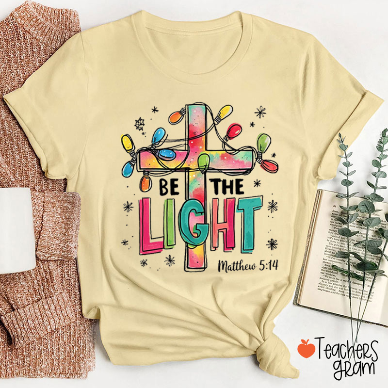 Be The Light Teacher T-Shirt