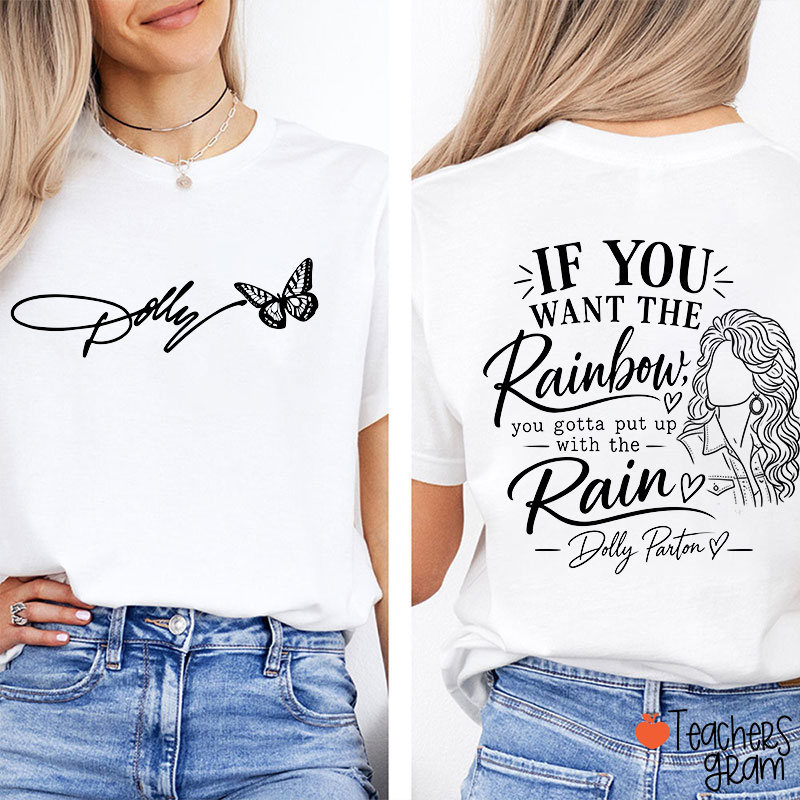 If You Want The Rainbow Dolly Signature Butterfly Teacher Two Sided T‑Shirt