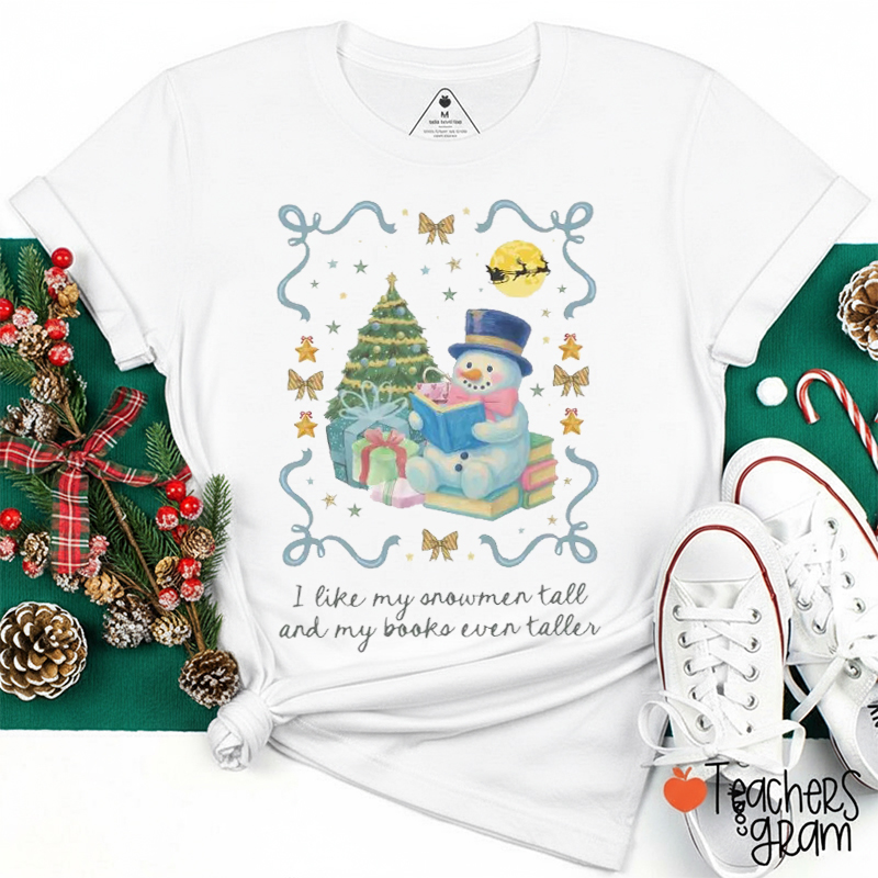 I Like My Snowmen Tall And My Books Even Taller Teacher T-Shirt