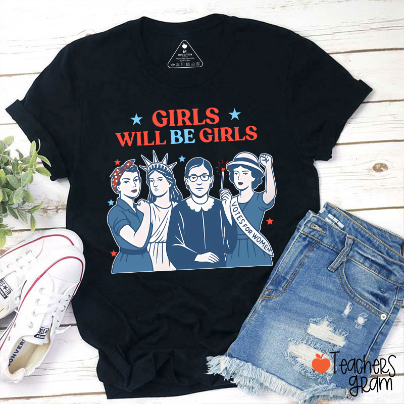 Girls Will Be Girls 4th Of July Teacher T-Shirt