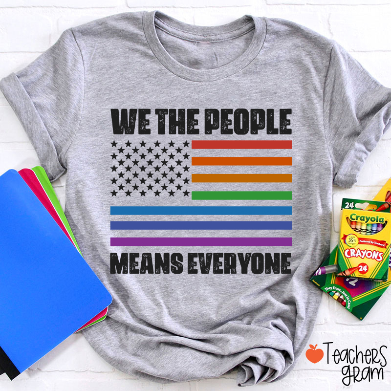 We The People Means Everyone Teacher T-Shirt