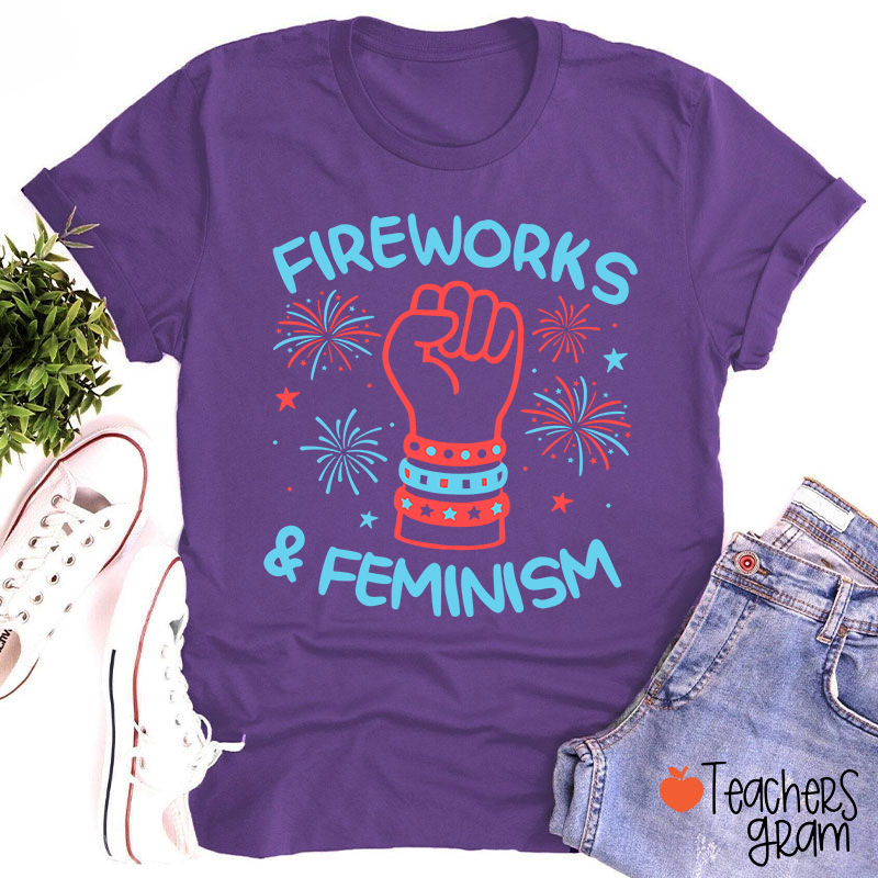 Fireworks And Feminism Teacher T-Shirt