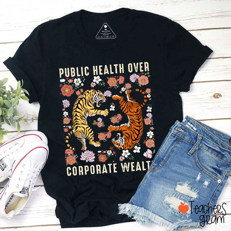 Public Health Over Corporate Wealth Teacher T-Shirt