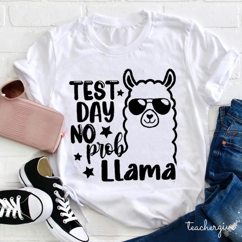 Test Day - No Prob-Llama Testing Teacher Educator T-Shirt Test Day - No Prob-Llama Testing Teacher Educator T-Shirt