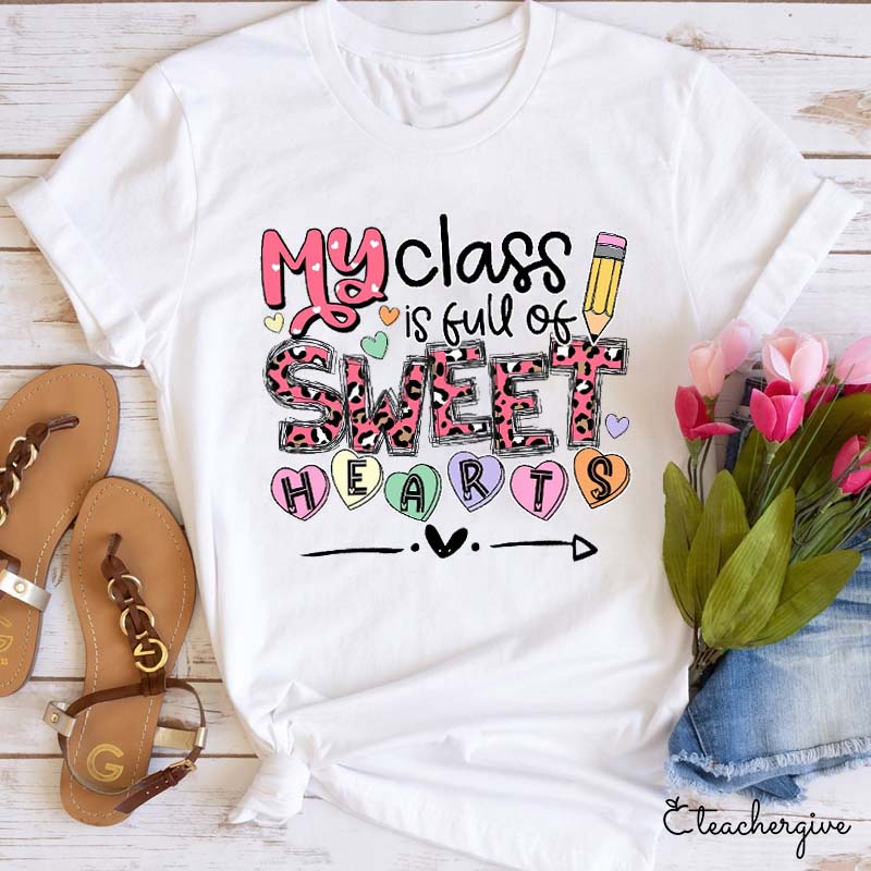 My Class Is Full Of Sweet Hearts Teacher T-Shirt
