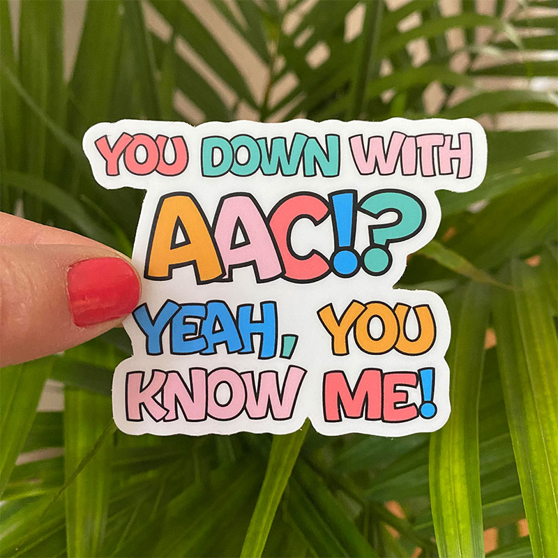You Down With AAC Teacher Stickers
