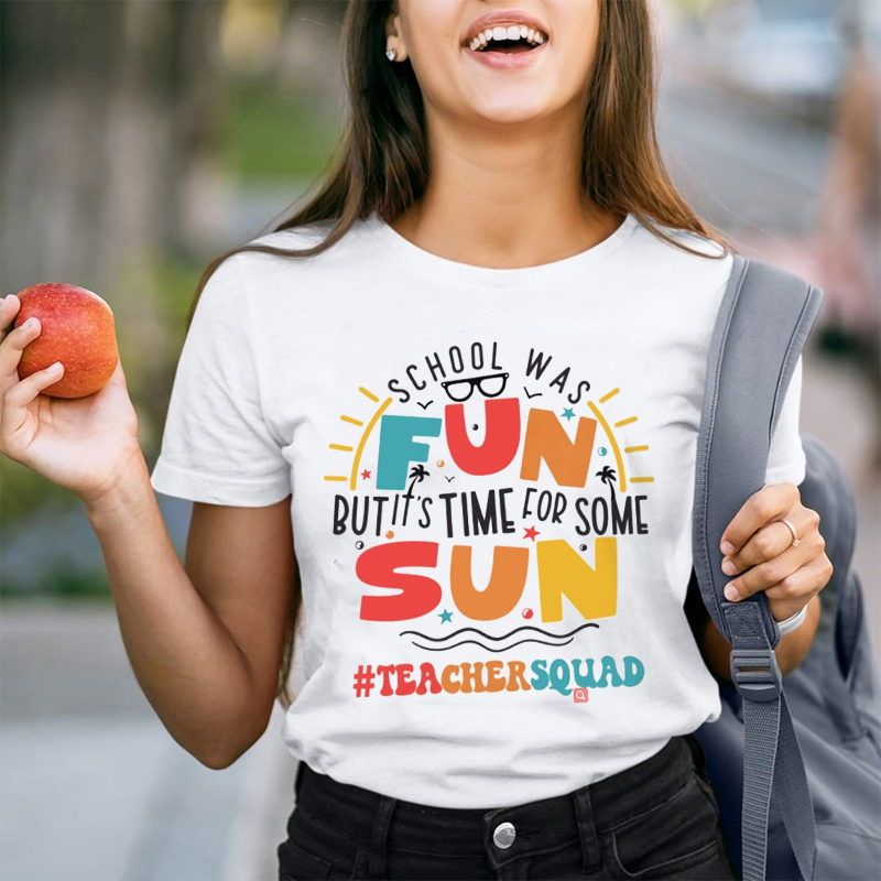 School Was Fun But It's Time For Sun Teacher T-Shirt