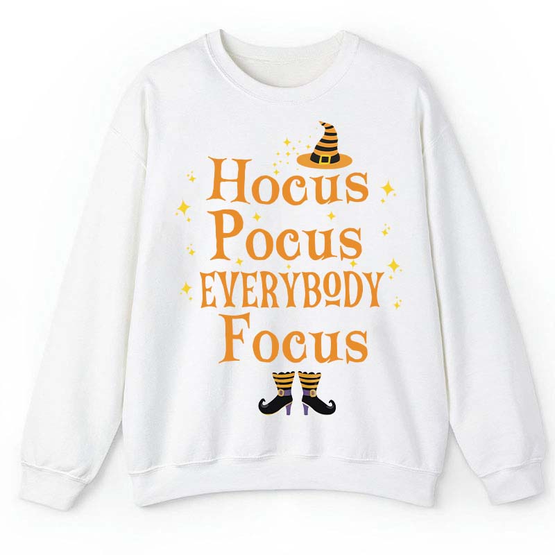 Witch Is Here Everybody Focus Teacher Sweatshirt