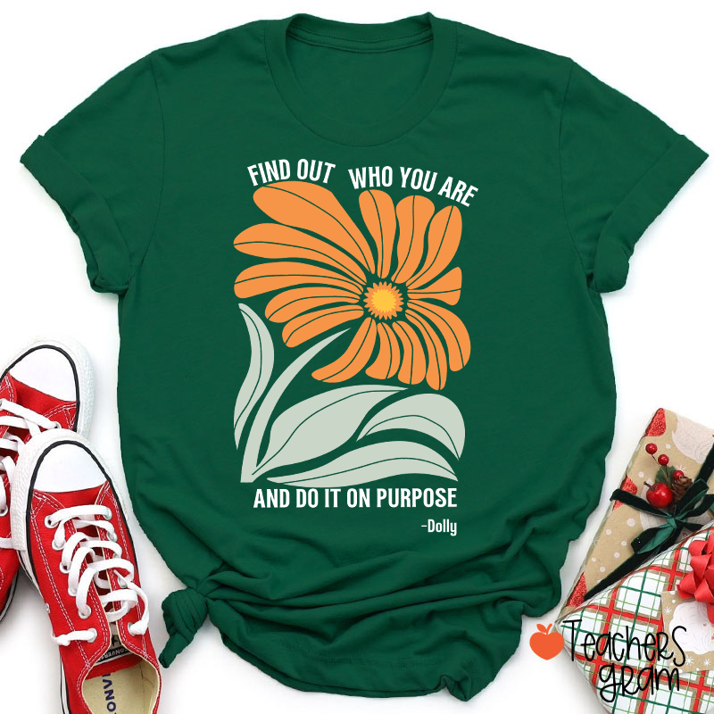 Find Out Who You Are And Do It On Purpose Retro Floral Dolly Teacher T‑Shirt