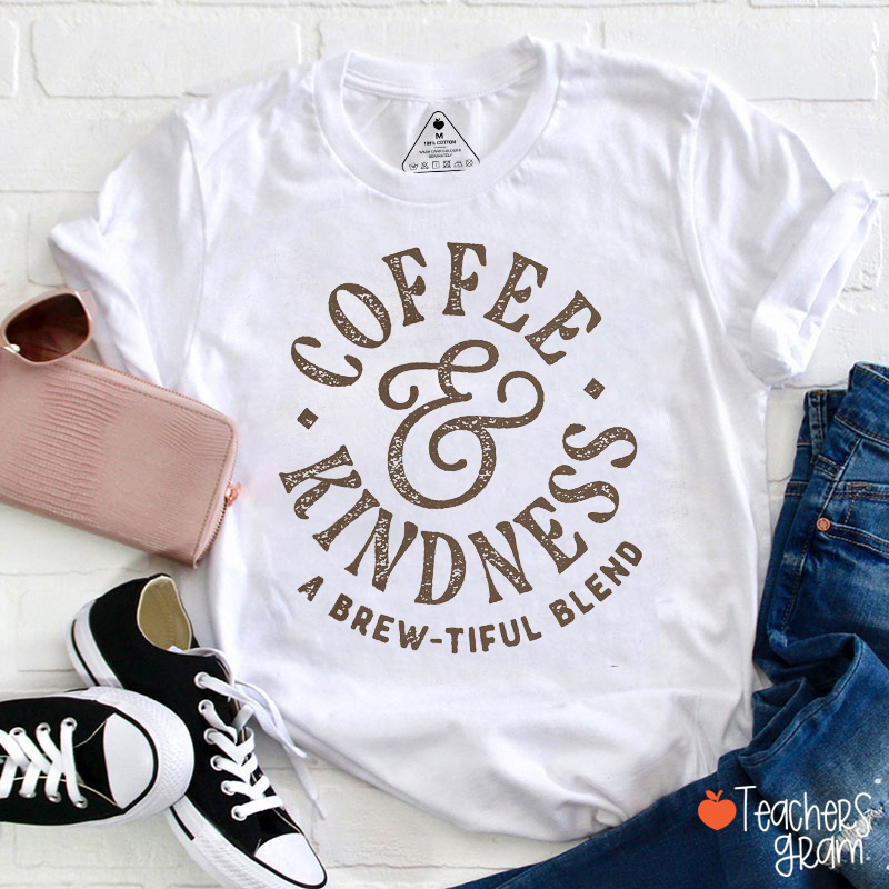 Coffee And Kindness A Brew-Tiful Blend Teacher T-Shirt
