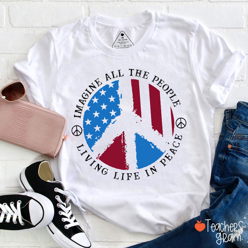 Imagine All The People Living Life In Peace Teacher T-Shirt