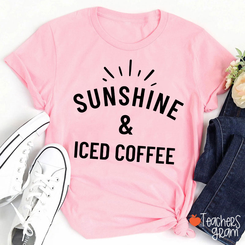 Sunshine And Iced Coffee Teacher T-Shirt
