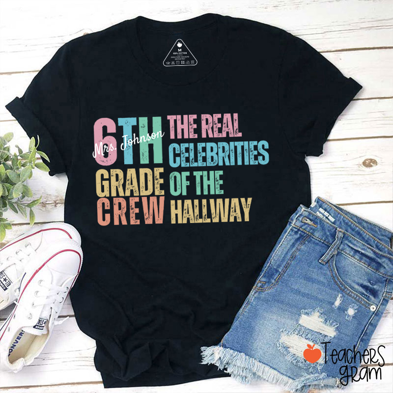 Personalized Name And Grade The Real Celebrities Of The Hallway Teacher T-Shirt