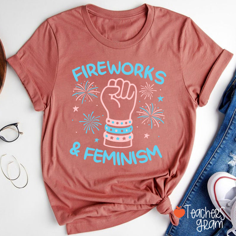 Fireworks And Feminism Teacher T-Shirt