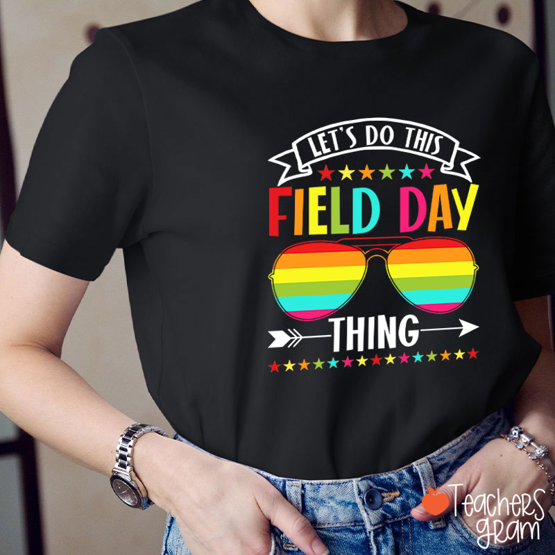 Let's Do This Field Day Thing Teacher T-Shirt