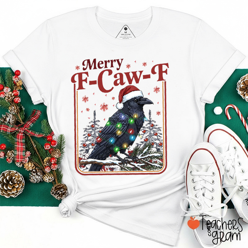 Merry F-Caw-F Raven Teacher T-Shirt