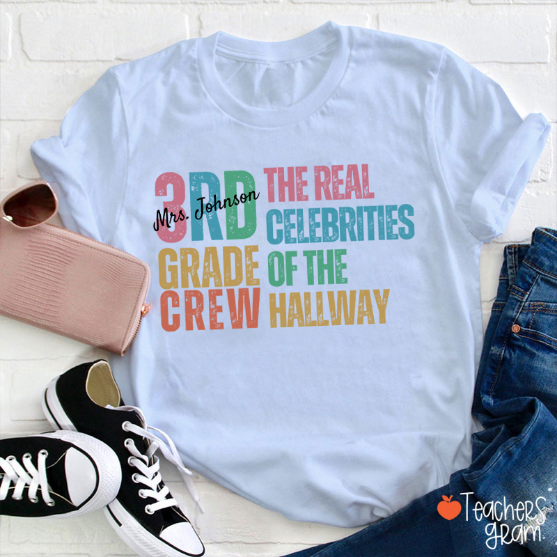 Personalized Name And Grade The Real Celebrities Of The Hallway Teacher T-Shirt