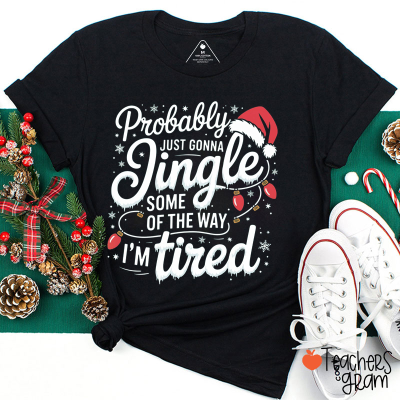 Probably Just Gonna Jingle Freeze Teacher T-Shirt