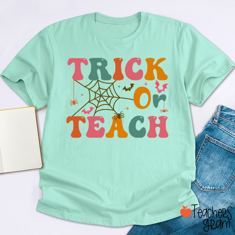 Trick Or Teach Teacher T-Shirt