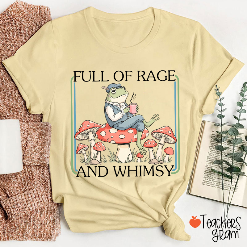 Full Of Rage And Whimsy Teacher T-Shirt