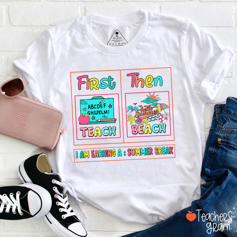 First Teach Then Beach Teacher T-Shirt